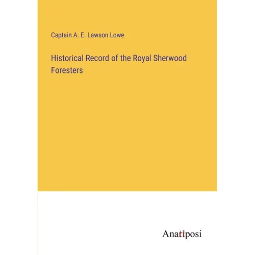 Historical Record of the Royal Sherwood Foresters - Paperback