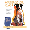 Watercolor Class: An Innovative Course in Transparent Watercolor (Latest Edition) - Paperback