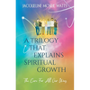 A Trilogy That Explains Spiritual Growth: (The Cure For All Our Woes) - Paperback