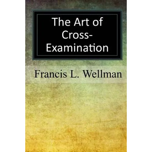 The Art of Cross-Examination - Paperback