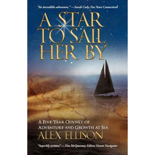 A Star to Sail Her by: A Five-Year Odyssey of Adventure and Growth at Sea - Paperback