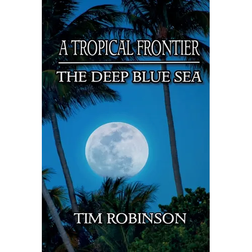 A Tropical Frontier: The Deep Blue Sea - Paperback