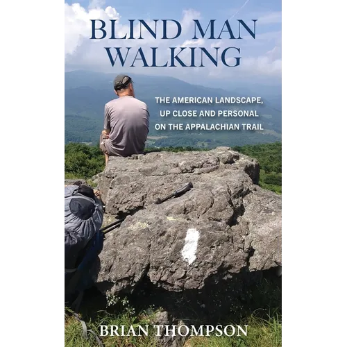 Blind Man Walking: Views of the American Landscape from the Appalachian Trail - Paperback