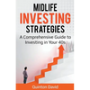 Midlife Investing Strategies: A Comprehensive Guide to Investing in Your 40s - Paperback