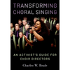 Transforming Choral Singing: An Activist's Guide for Choir Directors - Paperback
