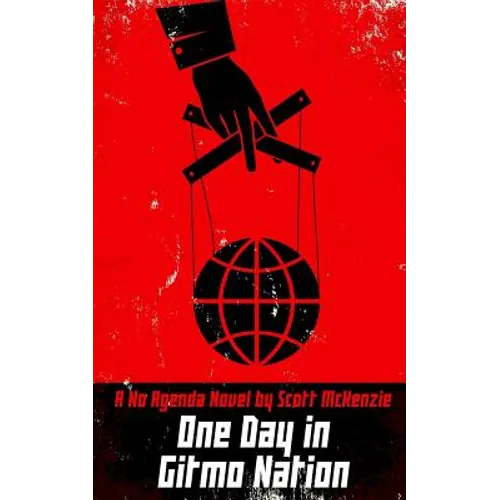 One Day in Gitmo Nation (A No Agenda Novel) - Paperback