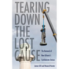 Tearing Down the Lost Cause: The Removal of New Orleans's Confederate Statues - Hardcover