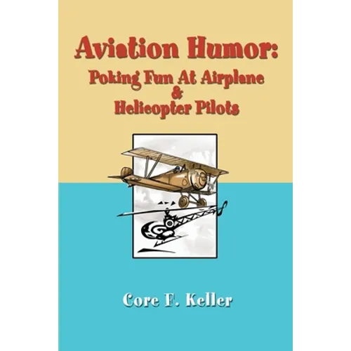Aviation Humor: Poking Fun At Airplane - Paperback