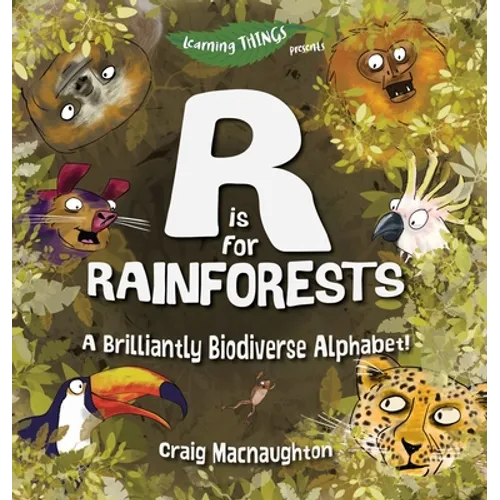 R is for Rainforests: A Brilliantly Biodiverse Alphabet! - Hardcover