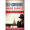 Self-Confidence Made Simple: 16 Frenchwomen share their Self-Esteem Secrets - Paperback