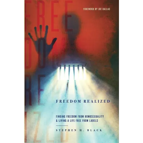 Freedom Realized: Finding Freedom From Homosexuality and Living a Life Free From Labels - Paperback