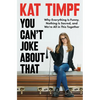 You Can't Joke about That: Why Everything Is Funny, Nothing Is Sacred, and We're All in This Together - Hardcover