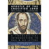 Apostle of the Crucified Lord: A Theological Introduction to Paul and His Letters - Paperback