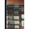 Isaac Dumont De Bostaquet: a Captain in the Glorious Revolution, 1688 - Paperback