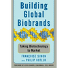 Building Global Biobrands: Taking Biotechnology to Market - Paperback