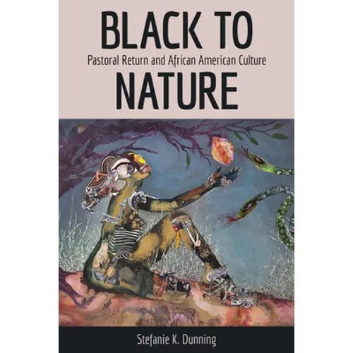 Black to Nature: Pastoral Return and African American Culture - Paperback