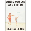 Where You End and I Begin: A Memoir - Hardcover