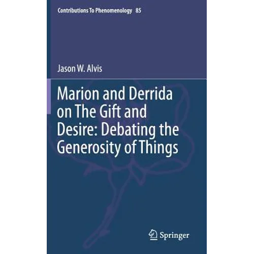Marion and Derrida on the Gift and Desire: Debating the Generosity of Things - Hardcover