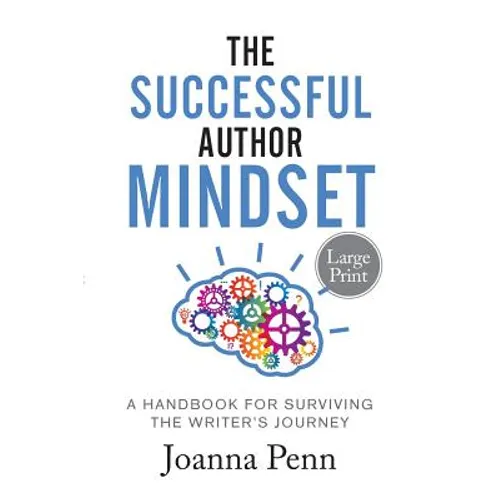 The Successful Author Mindset: A Handbook for Surviving the Writer's Journey Large Print - Paperback