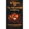 Sid Johnson and The Well-Intended Conspiracy - Hardcover