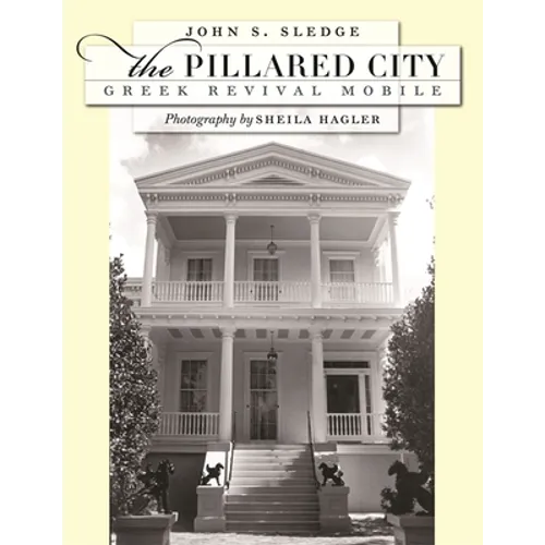 The Pillared City: Greek Revival Mobile - Hardcover