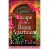 Escape to the Rome Apartment: A heart-warming and emotional romantic page-turner - Paperback