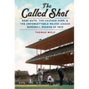 The Called Shot: Babe Ruth, the Chicago Cubs, and the Unforgettable Major League Baseball Season of 1932 - Paperback