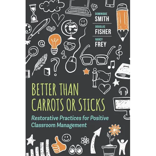 Better Than Carrots or Sticks: Restorative Practices for Positive Classroom Management - Paperback