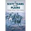 My Sixty Years on the Plains: Trapping, Trading, and Indian Fighting - Paperback