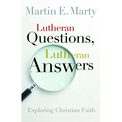Lutheran Questions, Lutheran Answers: Exploring Christian Faith - Paperback