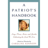 A Patriot's Handbook: Songs, Poems, Stories, and Speeches Celebrating the Land We Love - Hardcover