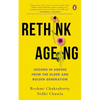 Rethink Ageing: Lessons in Ageing from the Older and Bolder Generation - Paperback