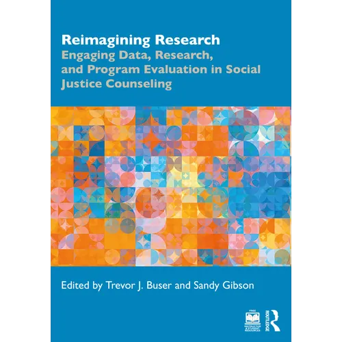 Reimagining Research: Engaging Data, Research, and Program Evaluation in Social Justice Counseling - Paperback