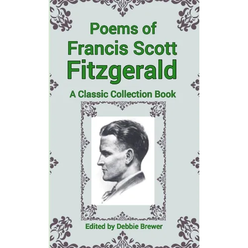 Poems of Francis Scott Fitzgerald, A Classic Collection Book - Paperback