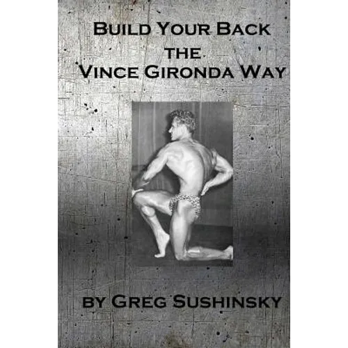 Build Your Back the Vince Gironda Way - Paperback