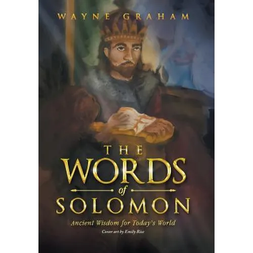 The Words of Solomon: Ancient Wisdom for Today's World - Hardcover