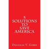 5 Solutions to Save America - Paperback