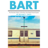 Bart: The Dramatic History of the Bay Area Rapid Transit System - Paperback