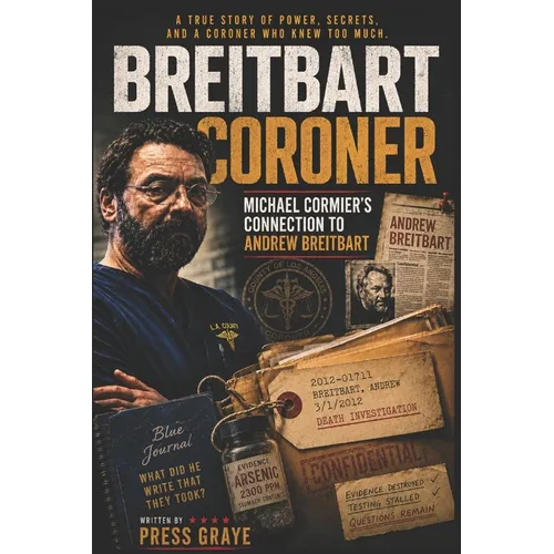 The Breitbart Coroner: A True Crime Tale of a Los Angeles Coroner's Tech and his connection to Andrew Breitbart - Paperback