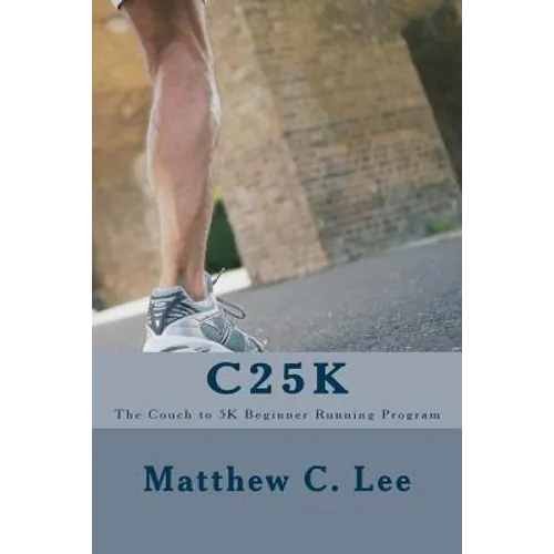 C25k: The Couch to 5k Beginner Running Program - Paperback