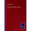 History of the Inductive Sciences: Vol. I - Paperback
