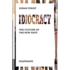 Idiocracy: The Culture of the New Idiot - Paperback
