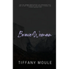 Brave Woman: Quote Series for the woman who needs the reminder that she is not defined by the people, places, or things around her - Paperback