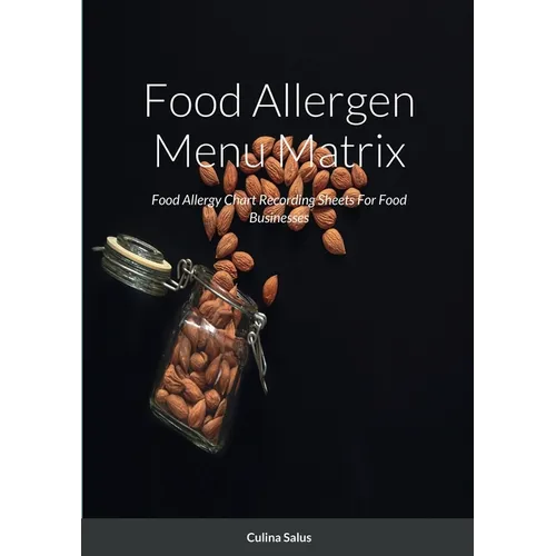 Food Allergen Menu Matrix: Food Allergy Chart Recording Sheets For Food Businesses - Paperback