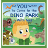 Do You Want to Come to the Dino Park With Me? - Hardcover