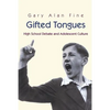 Gifted Tongues: High School Debate and Adolescent Culture - Paperback