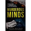 Murderous Minds Volume 3: Stories of Real Life Murderers That Escaped the Headlines - Paperback