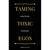Taming Toxic Egos: Narcissism Nonsense - Paperback
