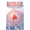 Runes for Beginners: A Guide to Reading Runes in Divination, Rune Magic, and the Meaning of the Elder Futhark Runes - Hardcover