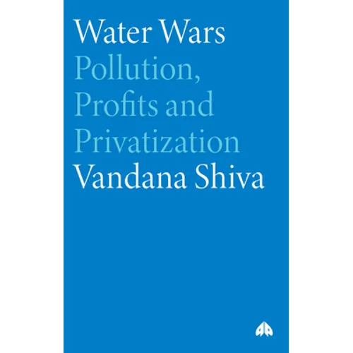 Water Wars: Pollution, Profits and Privatization - Paperback